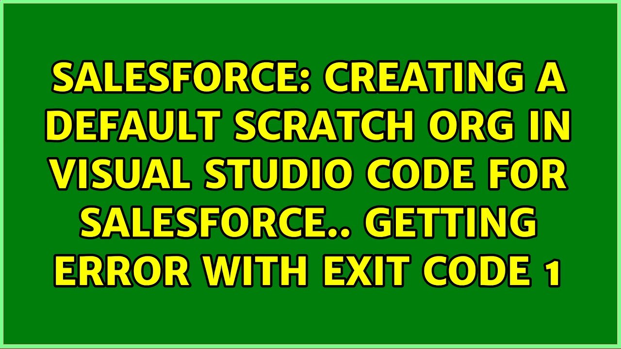 Creating A Default Scratch Org in Visual Studio Code for Salesforce ...