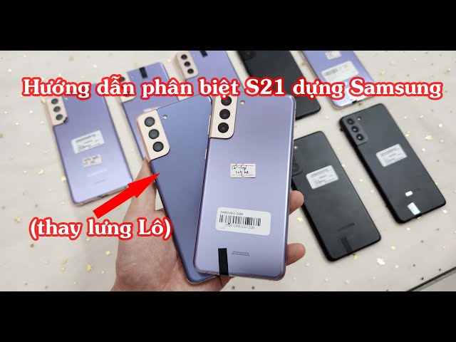 Samsung S21, S21plus tổng hợp các dạng máy dựng