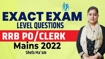 Exact Exam Level and Latest Pattern Questions for RRB PO/Clerk Mains 2022 By Shefa Ma