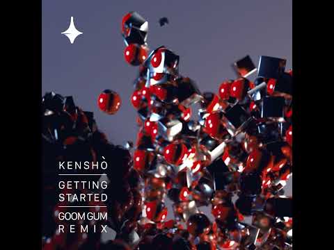KENSHO (ofc) - Getting Started (Goom Gum Remix)