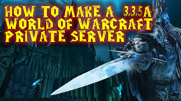 How To Make A 3.3.5a World of Warcraft Private Server