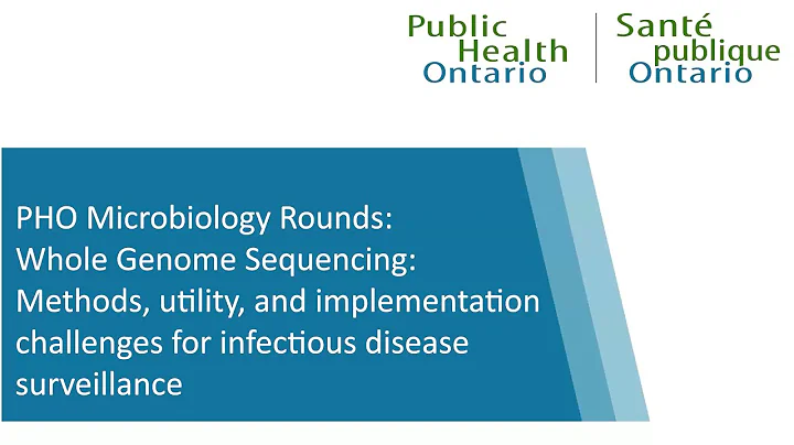 PHO Microbiology Rounds: Whole Genome Sequencing: Methods, utility, and implementation challenges