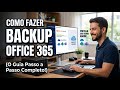 Backup do Office 365: Saiba mais sobre o assunto