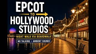 EPCOT to Hollywood Studios at Night | Peaceful Walk via BoardWalk (No Talking, Ambient Sounds)