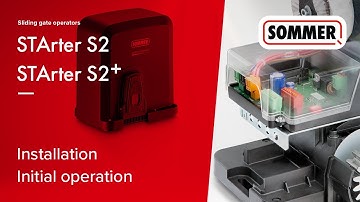 Installation and initial operation of sliding gate operators STArter S2 and STArter S2+ from SOMMER