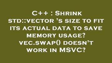C++ : Shrink std::vector 