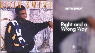 Keith Sweat - Right and a Wrong Way (432Hz)