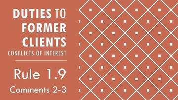 Model Rule 1.9 pt 2 Duties to Former Clients & Conflicts of Interest