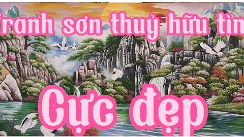 tranh  sơn thủy  hữu  tình  cực đẹp  | tranh  |tranh  đá  quý  hùng  chè
