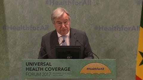 António Guterres (UN Secretary-General) at Universal Health Coverage Forum 2017
