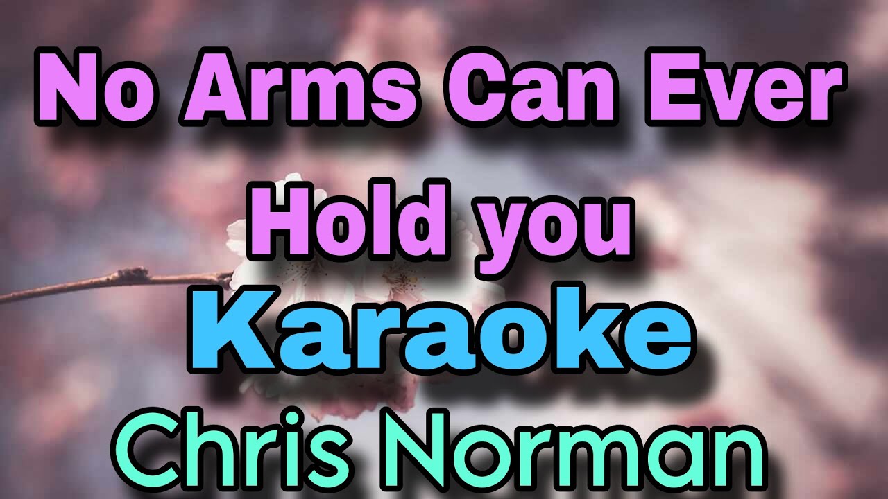 NO ARMS CAN EVER HOLD YOU   KARAOKE   CHRIS NORMAN    JC KARAOKEKOTO