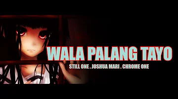Wala Palang Tayo - Still One , Joshua Mari , Chrome One (Official Lyrics Video) SAD STORY SONG