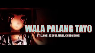 Wala Palang Tayo - Still One , Joshua Mari , Chrome One SAD STORY SONG