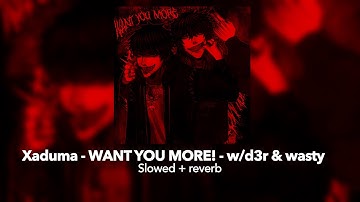 Xaduma - WANT YOU MORE! - w/d3r | Slowed + Reverb | #xaduma #scenecore #audiovisualizer #slowedsongs