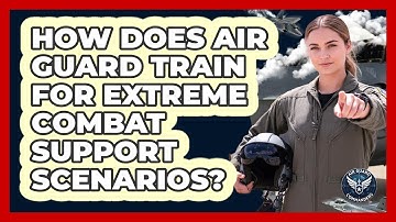 How Does Air Guard Train For Extreme Combat Support Scenarios? - Air Guard Commanders