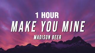 [1 HOUR] Madison Beer - Make You Mine (Lyrics)