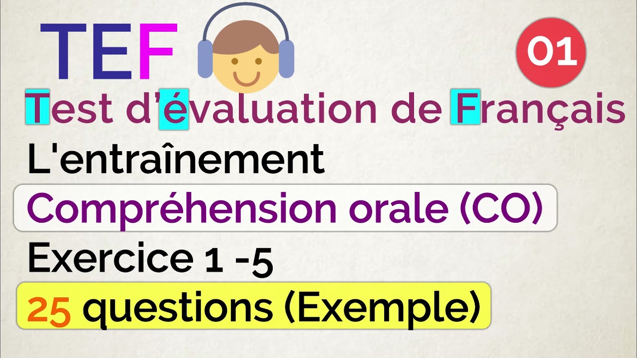 TEF Test d’évaluation de Français Compréhension oral Exercice 1 05, 25 questions (Exemple TEF Test d’évaluation de Français Compréhension oral Exercice 1 05, 25 questions (Exemple