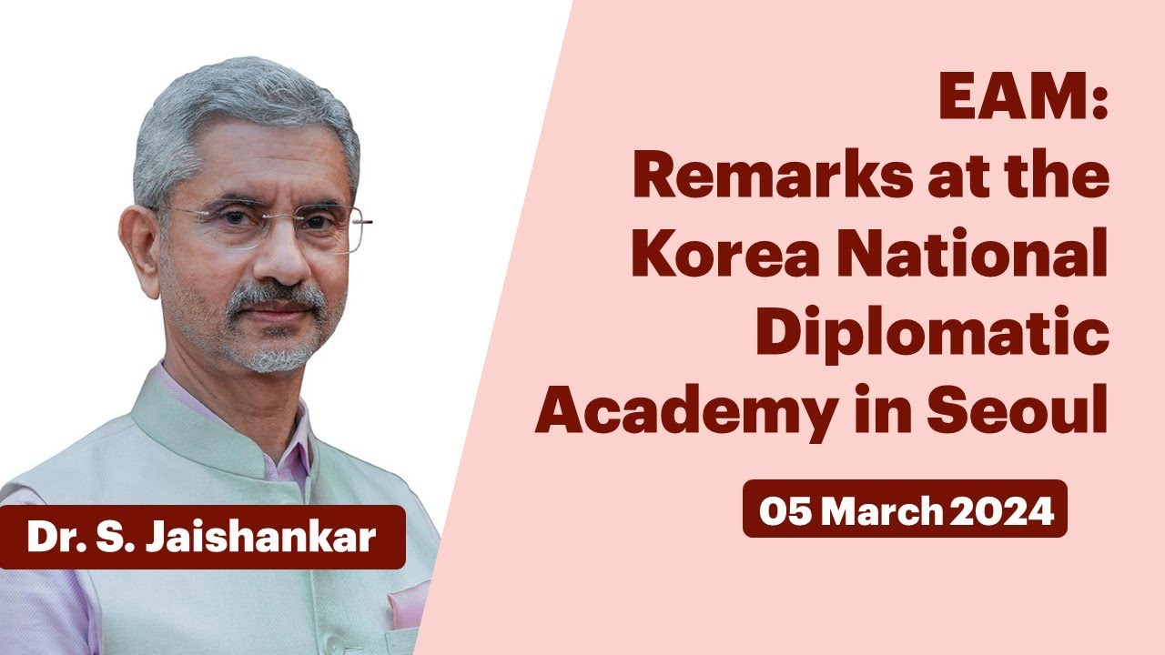 EAM: Remarks at the Korea National Diplomatic Academy in Seoul (March 05, 2024)