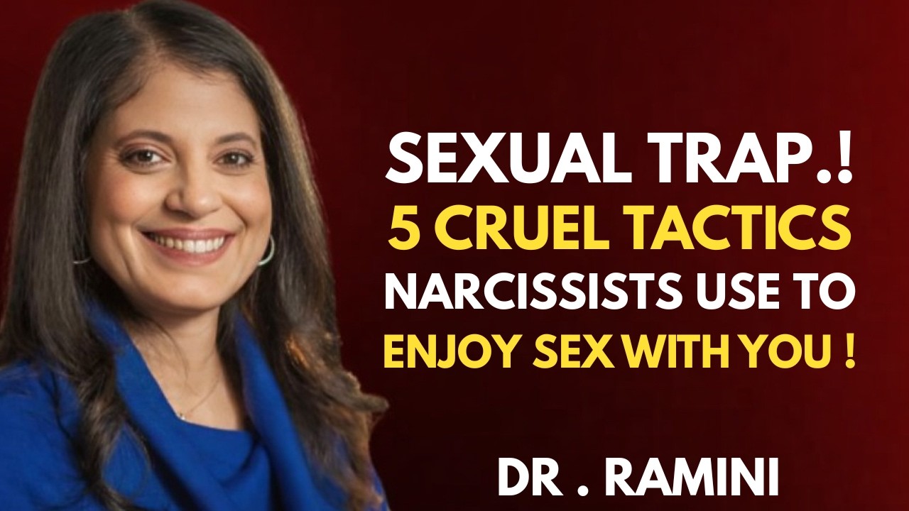 THE SEXUAL TRAP: 5 Cruel Tactics Narcissists Use to Chemically Bind You to Their Darkness| Dr.Ramani