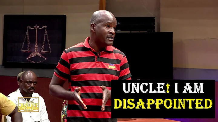 UNCLE! I AM DISAPPOINTED || The Justice Court EP 138
