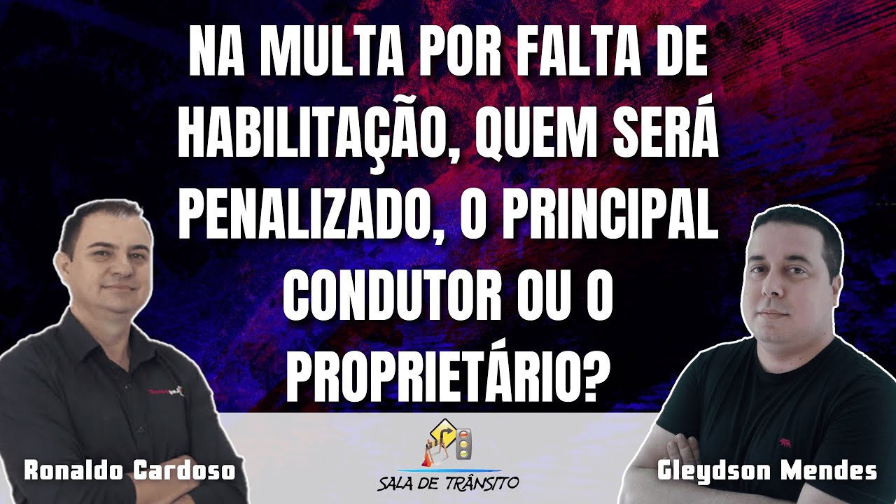 Na multa por falta de habilitação, quem será penalizado, o principal ...