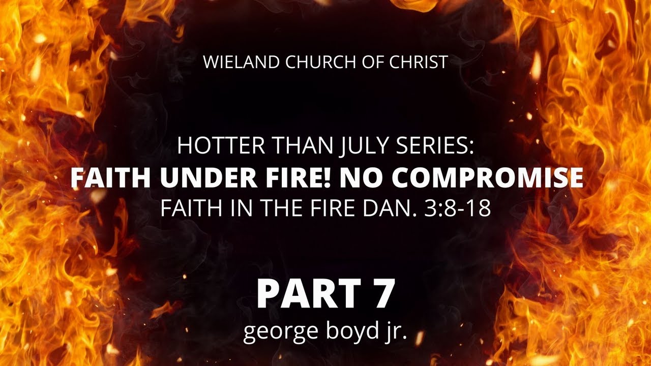 Faith Under Fire No Compromise Daniel 3 8 18 Youtube