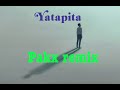 Yatapita Pakx Remix 2023