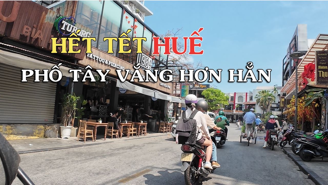 Hết Tết Phố Tây Huế vắng hẳn so với bình thường
