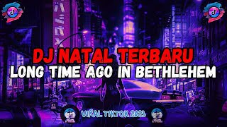 DJ NATAL TERBARU LONG TIME AGO IN BETHLEHEM ll JEGAD JEDUG VIRAL TIKTOK 2023