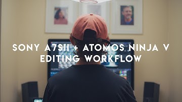 (Editing Workflow) Atomos Ninja V + Sony A7Sii