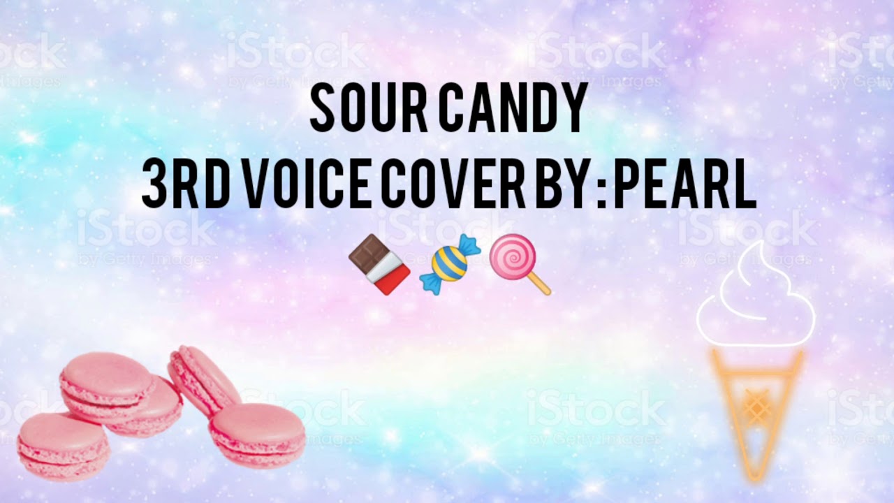 Sour Candy Voice Cover💖💓 YouTube