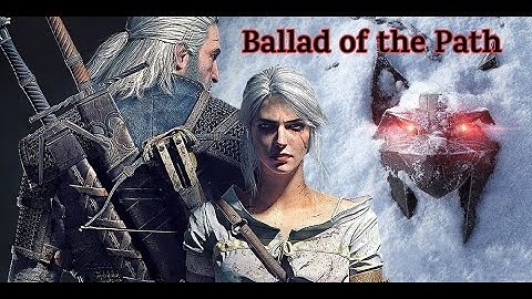 Ballad of the Path – A Folk Song from The Witcher’s World