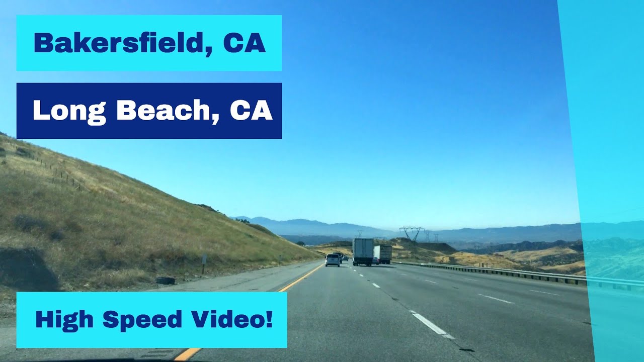 Bakersfield, CA to Long Beach, CA High Speed Driving Video YouTube