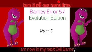 Barney Error 57 (Evolution Edition) [Part 2]
