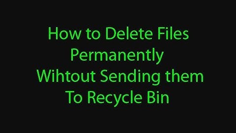 How to Delete Files Permanently Without Sending Them to Recycle Bin