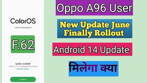 Oppo A96 New Update F.62 Review | Android 14 Update Information