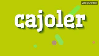 CAJOLER - HOW TO PRONOUNCE IT!?