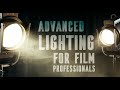Advanced Lighting for Film Professionals | Introduction