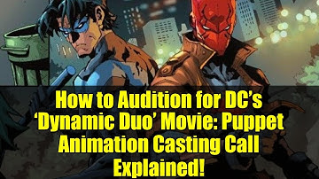 How to Audition for DC’s ‘Dynamic Duo’ Movie: Puppet Animation Casting Call Explained!