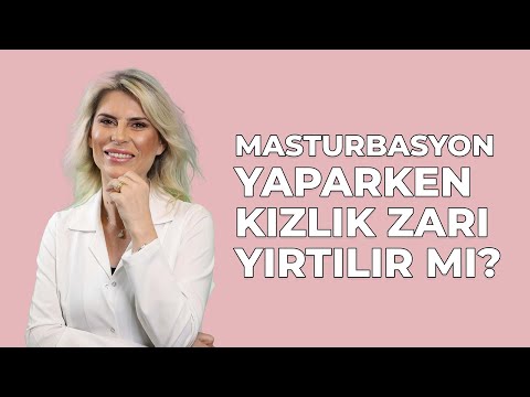 Masturbasyon Yaparken Kızlık Zarı Yırtılır Mı ? - Dr Burcu K. Arslan