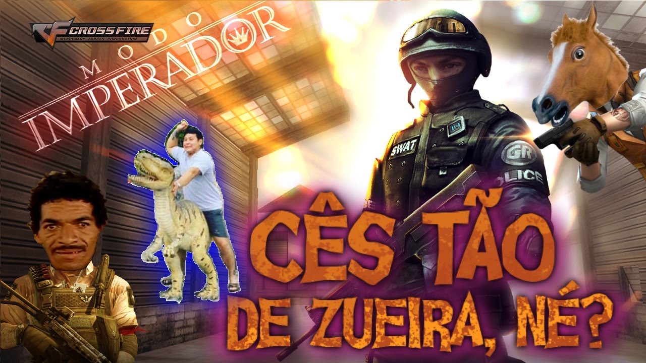 CROSS FIRE   CÊS TÃO DE ZUEIRA, NÉ?  MODO IMPERADOR (feat. vbz40FPS)