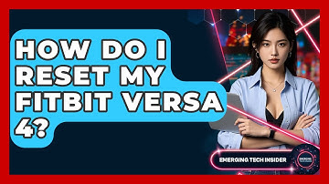 How Do I Reset My Fitbit Versa 4? - Emerging Tech Insider