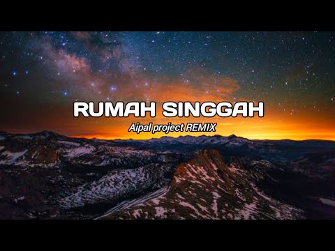 DJ Rumah Singgah || ( Aipal project REMIX )