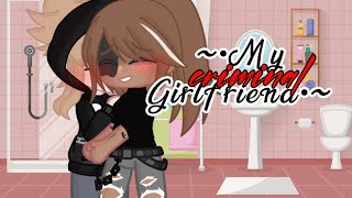 My Criminal Girlfriend || GCMM || GxG || Les || 12+ || Not My Og Idea ||