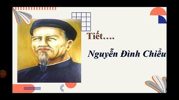 Môn Văn- Khối 11 - Bài Văn tế nghĩa sĩ Cần Giuộc của Nguyễn Đình Chiểu (tiết 1 phần tác giả).