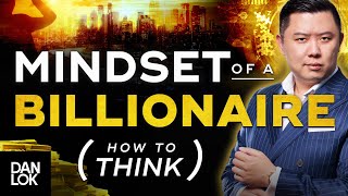 The Mindset Of A Billionaire - Learn How To Think Correctly