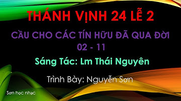 THÁNH VỊNH ĐÁP CA LỄ CÂU CHO CÁC TÍN HỮU ĐÃ QUA ĐỜI 02-11 LỄ 2 LM THÁI NGUYÊN