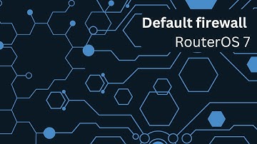 Firewall w RouterOS 7 – jak działa domyślna konfiguracja