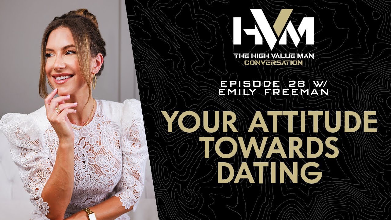 The HVMC: Ep 28: Your Attitude Towards Dating with Emily Freeman - YouTube