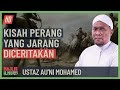 Ustaz Au'ni Mohamed - Kisah Perang Yang Jarang Diceritakan